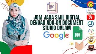 JOM JANA SIJIL DIGITAL DENGAN ADD-ON DOCUMENT STUDIO DALAM GOOGLE SHEET