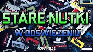 STARE NUTKI W ODŚWIEŻENIU  MEGA MIX  NAJLEPSZA MUZYKA KLUBOWA  REMIXY STARYCH HITÓW