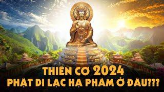 Tiết Lộ Thiên Cơ 2024 - Phật Di Lặc Tái Sinh Ở Đâu