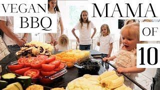 VEGAN BBQ  MOM OF TEN PART 22 - Vlog