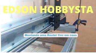 Montando uma Router Cnc  em Casa