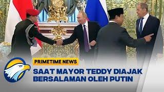 Dampingi Prabowo Mayor Teddy Diajak Bersalaman oleh Putin - Primetime News