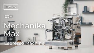 Redefining HX With The ECM Mechanika Max Espresso Machine  Review