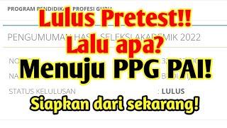 Lulus Pretest PPG PAI Lalu apa? Perjalanan menuju PPG untuk mendapatkan Sertifikat Pendidik