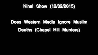 Nihal Show Chapel Hill Murders - Does Western Media Ignore Muslim Deaths?