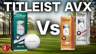 REVIEW - TITLEIST AVX GOLF BALL Vs PRO V1 & PRO V1X