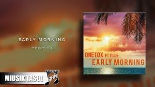 Onetox - Early Morning ft. Ille