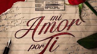 Edicion Especial - Mi Amor Por Ti Video Oficial