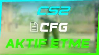 Counter-Strike 2 CFG Aktif Etme  CS2