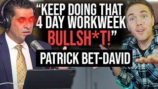 PATRICK BET-DAVID MAKES A FOOL OF HIMSELF  4 Day Work Week BS #pbdpodcast