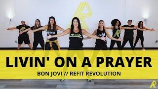 “Livin’ On A Prayer”  Bon Jovi  Dance Fitness Choreography  REFIT® Revolution