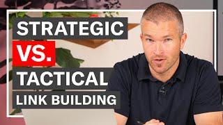 Strategic vs. Tactical Link Building