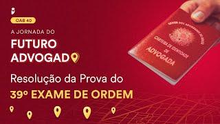 Resolução da Prova do 39º Exame de Ordem