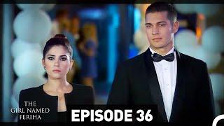 The Girl Named Feriha - Episode 36 English Subtitles HD THE LONG VERSION