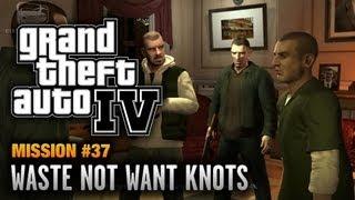 GTA 4 - Mission #37 - Waste Not Want Knots 1080p