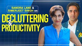 Declutter Your Life To Increase Productivity  With Sandra Lane & Simerjeet Singh