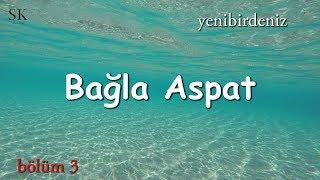 Bodrum Deniz Serisi Bağla Aspat koyu bölüm-3 vlog