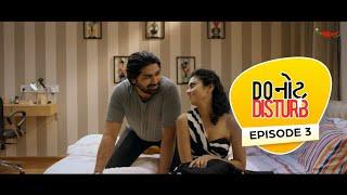 Reunion I Episode 3 I Do નોટ Disturb I Malhar Thakar I Manasi Parekh