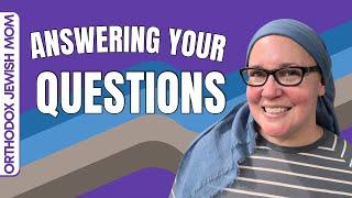 Q&A Answering Your Questions About My Orthodox Jewish Life  Orthodox Jewish Mom Jar of Fireflies