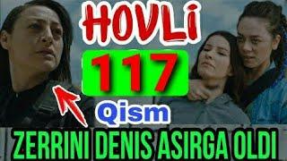 HOVLI 117 QISM O‘ZBEK TILIDA TURK SERIALI ХОВЛИ 117 КИСМ УЗБЕК ТИЛИДА