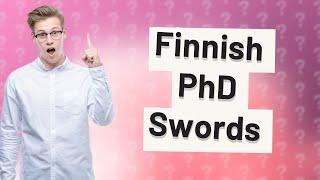 Why do Finnish PhD students get a sword?