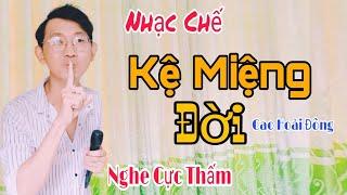 Nhạc Chế - Kệ Miệng Đời - Giàu Thì Bị Ghét  Nghèo Thì Bị khinh Khi - Nghe Cực Thấm - Cao Hoài Đông