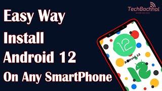 Install Android 12 On Any SmartPhone - How To