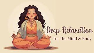 Deep Relaxation for the Mind & Body Guided Meditation
