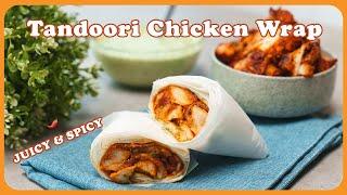 Easy and Flavourful Tandoori Chicken Wrap