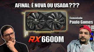 ABRINDO RX 6600M AO VIVO com Especialista Paulo Gomes É NOVA OU USADA??