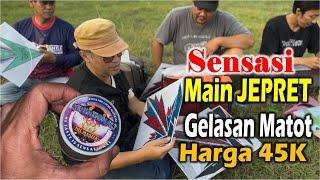 SENSASI MAIN JEPRET - GELASAN MATOT HARGA 45K