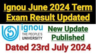 Ignou June 2024 Exam Result Updated  Dated 23 July 2024  Ignou Result Update 2024