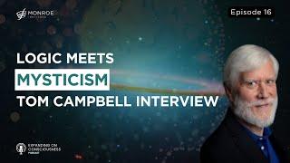 Navigating Reality A Logical Approach to Mystical Insights with Tom Campbell  EOC Ep.16