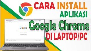 Cara Download dan Install Google Chrome Di LaptopPC