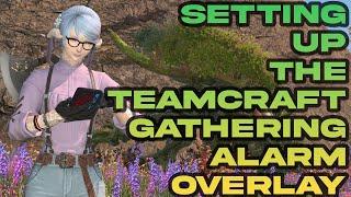 Using the Teamcraft Alarm Overlay for Easy Timed Node Gathering  FFXIV