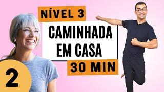 CAMINHADA EM CASA 10MIL PASSOS - 2  NÍVEL 3  Exercícios sem impacto para emagrecer