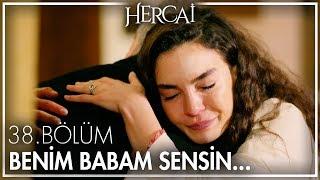 Sen benim tek gerçek babamsın - Hercai 38. Bölüm