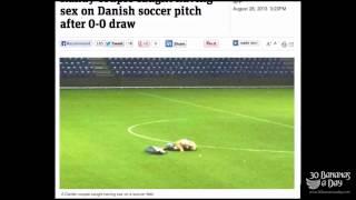 Danish Soccer Fans Caught Having Sex In The Middle Of Teams Field Reaction