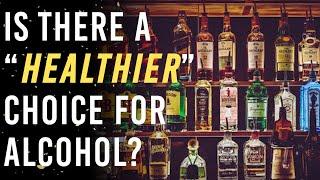 Whats The Healthiest Choice For Alcohol?