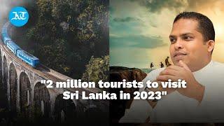 Sri Lanka Tourism 2023 Tourism minister says 2 million tourists to visit in 2023