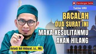 Dua Surat Dalam Al Quran Penghilang Kesulitan  Ustadz Adi Hidayat Lc. MA.