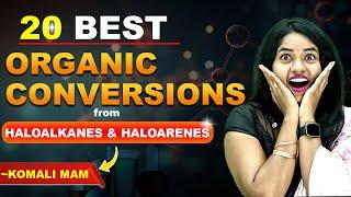 20 Best Organic Conversions from Haloalkenes & HaloarenesKomali Mam  NEET 2025