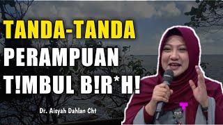 TANDA-TANDA PERAMPUAN TMBUL BR*HNYA - dr Aisyah Dahlan