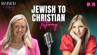 Jewish to Christian Why She Became a Believer in Jesus  Raised & Redeemed Podcast Ep. 75