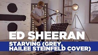 Ed Sheeran - Starving Hailee Steinfeld Grey Cover Capital Live Session