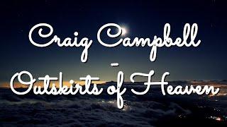 Craig Campbell - Outskirts of Heaven Lyrics