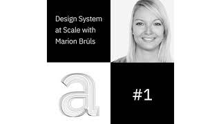 Design at Scale #1    Design Systems at Scale by Marion Brülls