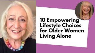 10 Empowering Lifestyle Choices for Older Women Living Alone