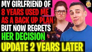 My Girlfriend Of 8 Years Used Me As A Back Up Plan And Now Regrets It rRelationships