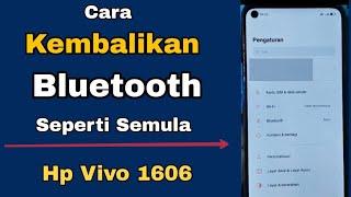 CARA KEMBALIKAN BLUETOOTH SEPERTI SEMULA HP VIVO 1606